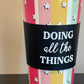 Doing All The Things Tumbler